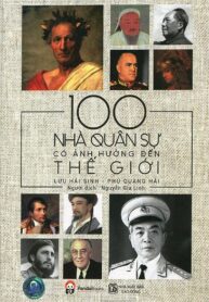 100 Nhà Quân Sự Có Ảnh Hưởng Đến Thế Giới