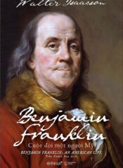 Benjamin Franklin_ Cuộc Đời Một Người Mỹ