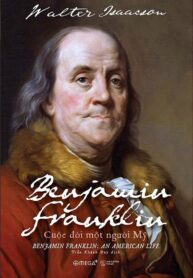 Benjamin Franklin_ Cuộc Đời Một Người Mỹ