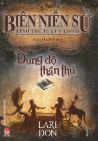 Biên Niên Sử Linh Thú Huyền Thoại – Tập 1 – Đụng Độ Thần Thú