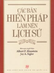 Các bản Hiến pháp làm nên lịch sử – Albert P. Blaustein, Jay A. Sigler