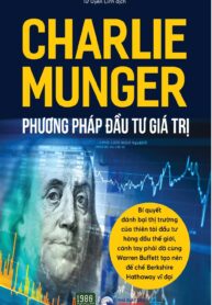 Charlie Munger – Phương Pháp Đầu Tư Giá Trị