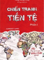 Chiến Tranh Tiền Tệ phần I – Ai Thực Sự Là Người Giàu Nhất Thế Giới