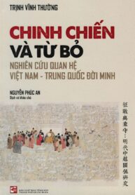 Chinh Chiến và Từ Bỏ ~ nghiên cứu quan hệ Việt Nam-Trung Quốc đời Minh