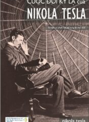 Cuộc Đời Kì Lạ Của Nikola Tesla