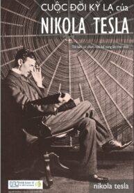 Cuộc Đời Kì Lạ Của Nikola Tesla