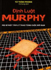 Định luật Murphy – Mọi bí mật tâm lý thao túng cuộc đời bạn