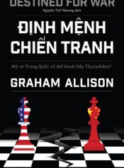 Định mệnh chiến tranh_ Mỹ và Trung Quốc có thể thoát bẫy Thucydides_