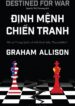 Định mệnh chiến tranh_ Mỹ và Trung Quốc có thể thoát bẫy Thucydides_