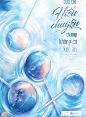 Đứa Trẻ Hiểu Chuyện Thường Không Có Kẹo Ăn