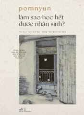 Làm sao học hết được nhân sinh_