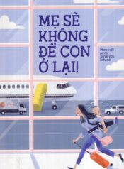 Mẹ Sẽ Không Để Con Ở Lại!