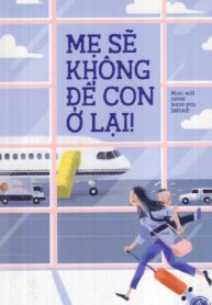 Mẹ Sẽ Không Để Con Ở Lại!