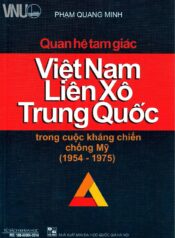 Quan Hệ Tam Giác Việt Nam, Liên Xô, Trung Quốc Trong Cuộc Kháng Chiến Chống Mỹ (1954 – 1975)