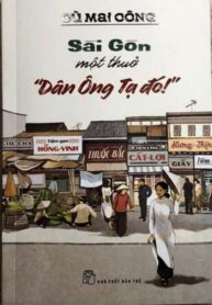 SÀI GÒN MỘT THUỞ – _DÂN ÔNG TẠ ĐÓ!_