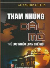 Tham nhũng dầu mỏ – Thế lực nhiễu loạn thế giới